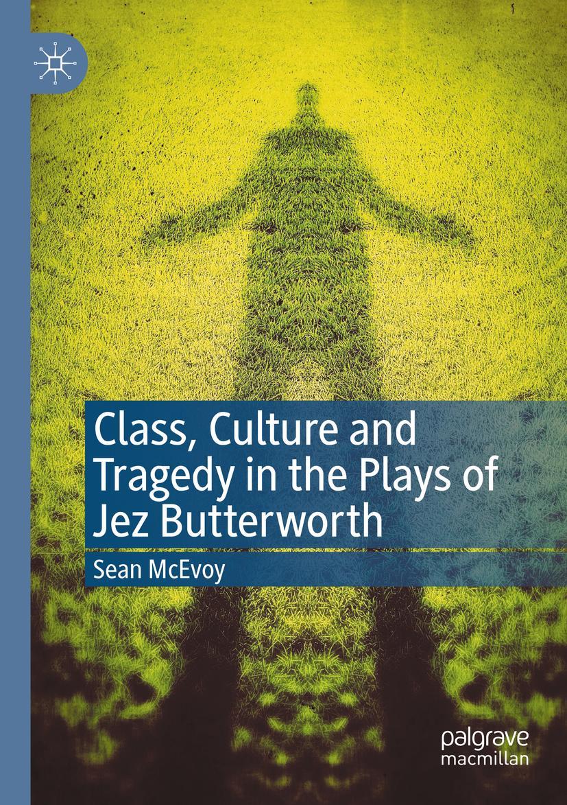 Vorderes Coverbild Class, Culture and Tragedy in the Plays of Jez Butterworth