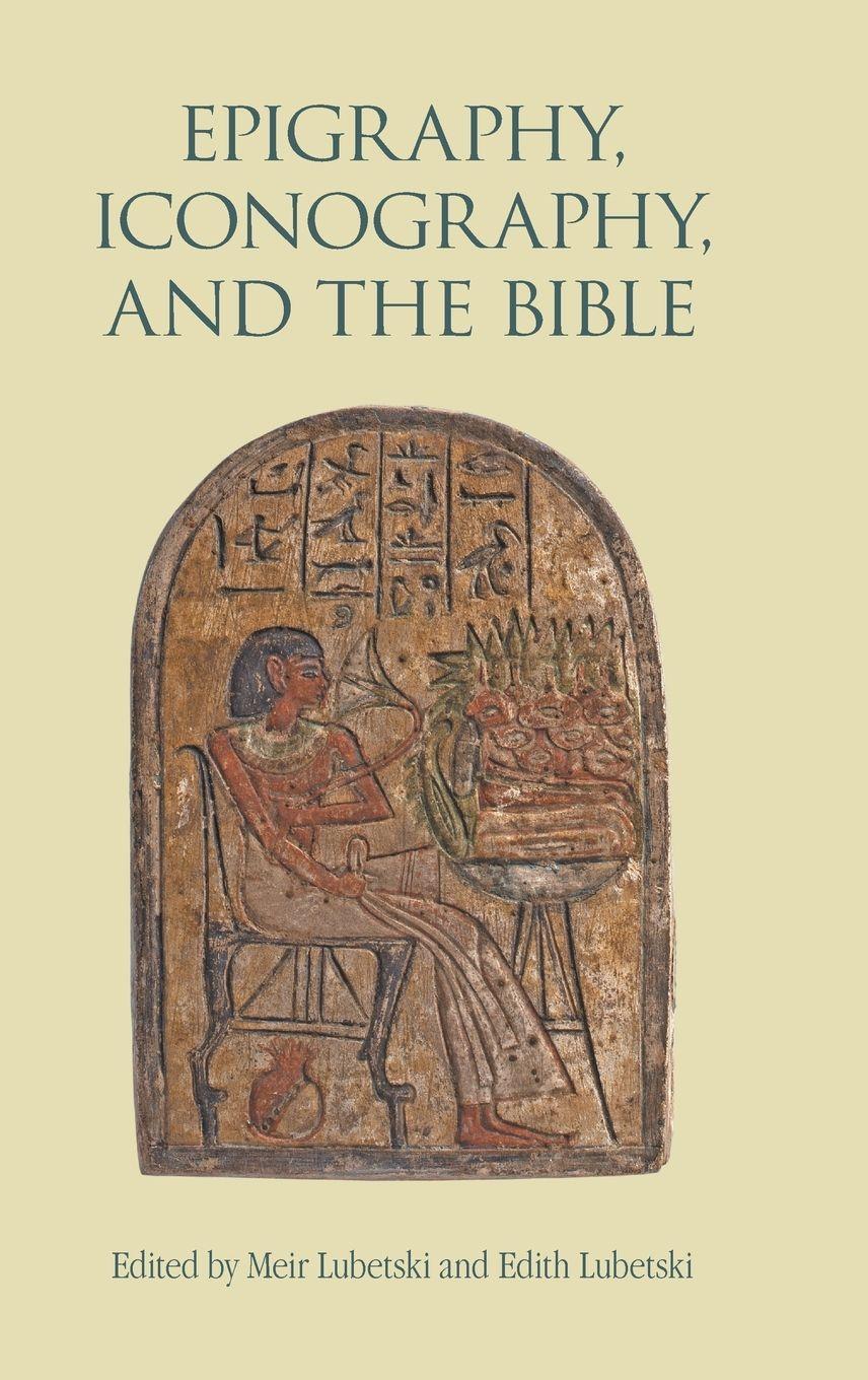 Vorderes Coverbild Epigraphy, Iconography, and the Bible