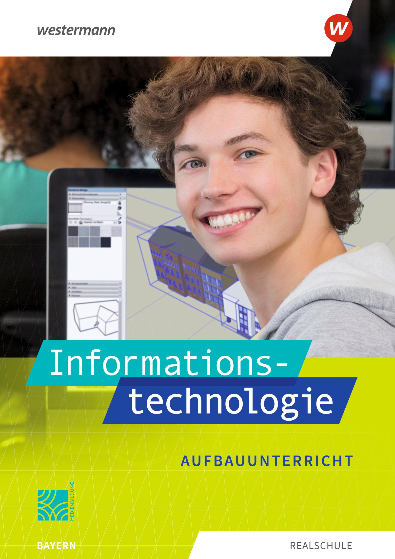 Vorderes Coverbild Informationstechnologie. Schulbuch Aufbauunterricht. Für Realschulen in Bayern