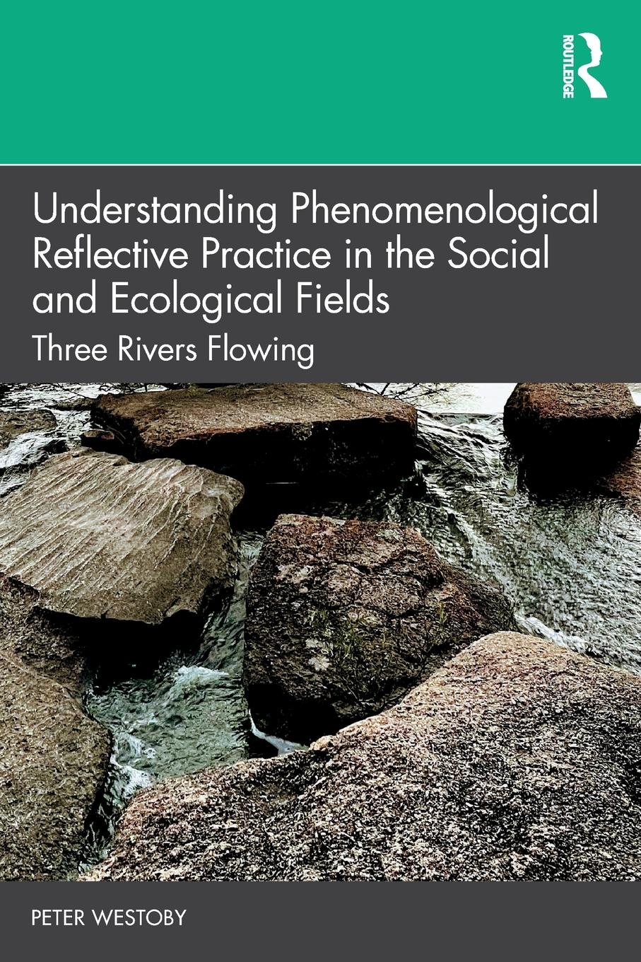 Vorderes Coverbild Understanding Phenomenological Reflective Practice in the Social and Ecological Fields