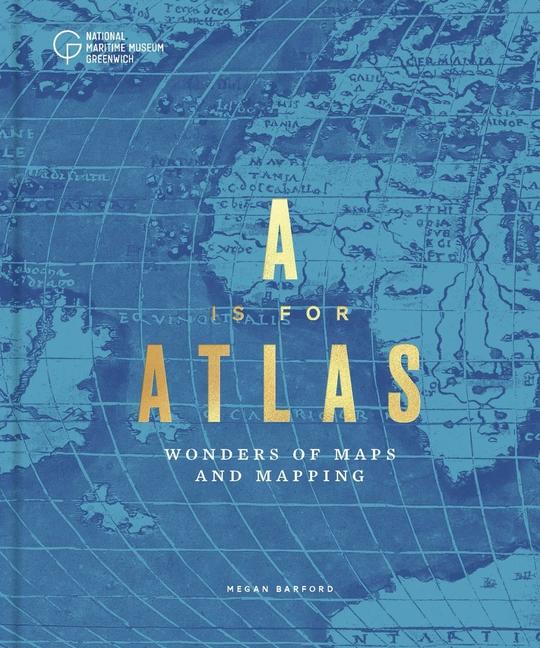 Vorderes Coverbild A is for Atlas: Wonders of Maps and Mapping