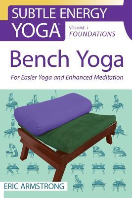 Vorderes Coverbild Bench Yoga: For Easier Yoga and Enhanced Meditation