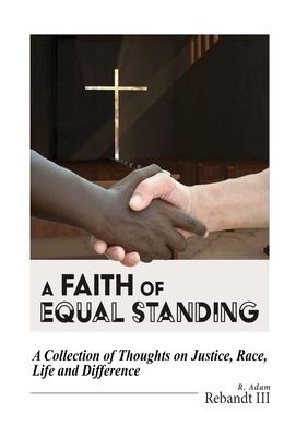 Vorderes Coverbild A Faith of Equal Standing: A collection of thoughts on Justice, race, life and difference