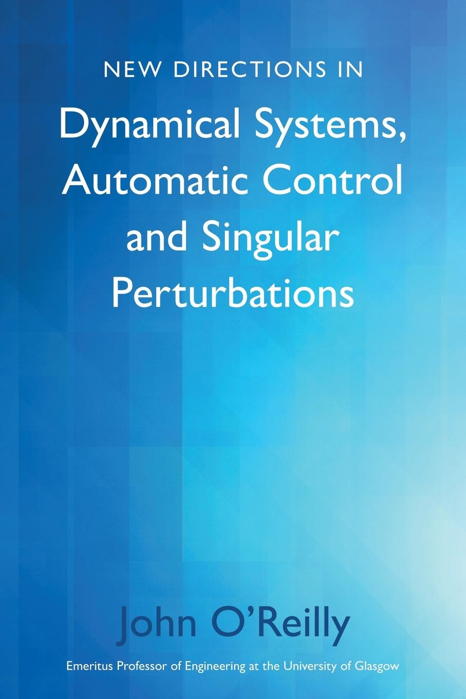 Vorderes Coverbild New Directions in Dynamical Systems, Automatic Control and Singular Perturbations