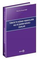 Vorderes Coverbild Türkiyeye Siginan Yabancilarin Aile Ve Sahsin Hukuku Davalari