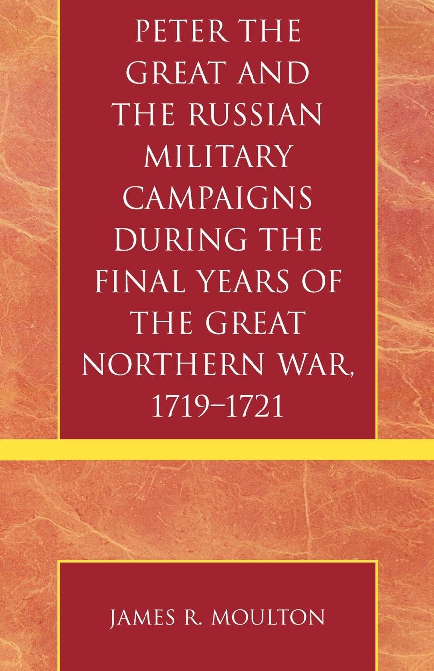 Vorderes Coverbild Peter the Great and the Russian Military Campaigns During the Final Years of the Great Northern War, 1719-1721