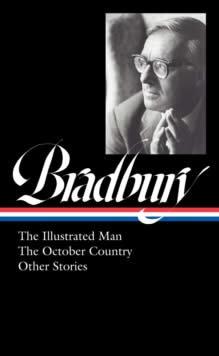 Vorderes Coverbild Ray Bradbury: The Illustrated Man, the October Country & Other Stories (Loa #360)