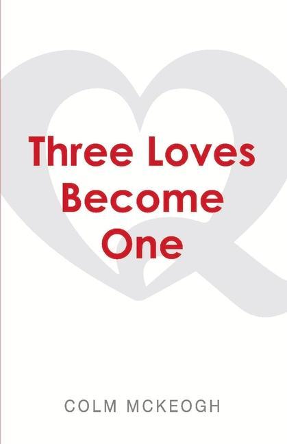 Vorderes Coverbild Three Loves Become One: A Quaker Exploration of the Greatest Commandment