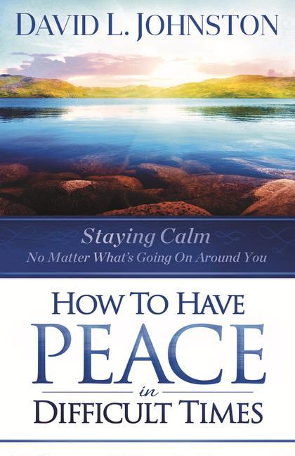 Vorderes Coverbild How to Have Peace in Difficult Times