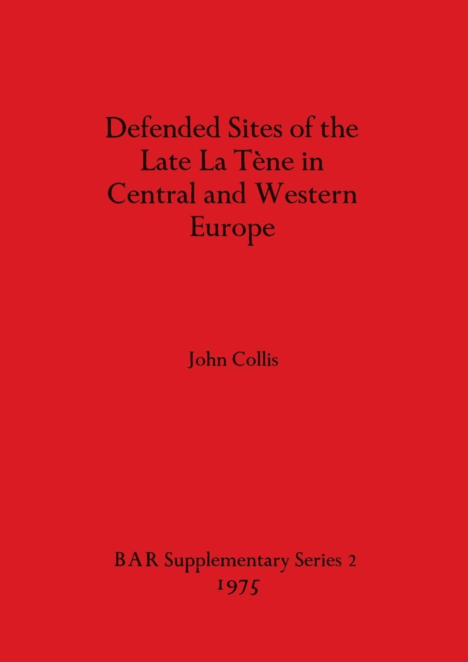 Vorderes Coverbild Defended Sites of the Late La Tène in Central and Western Europe