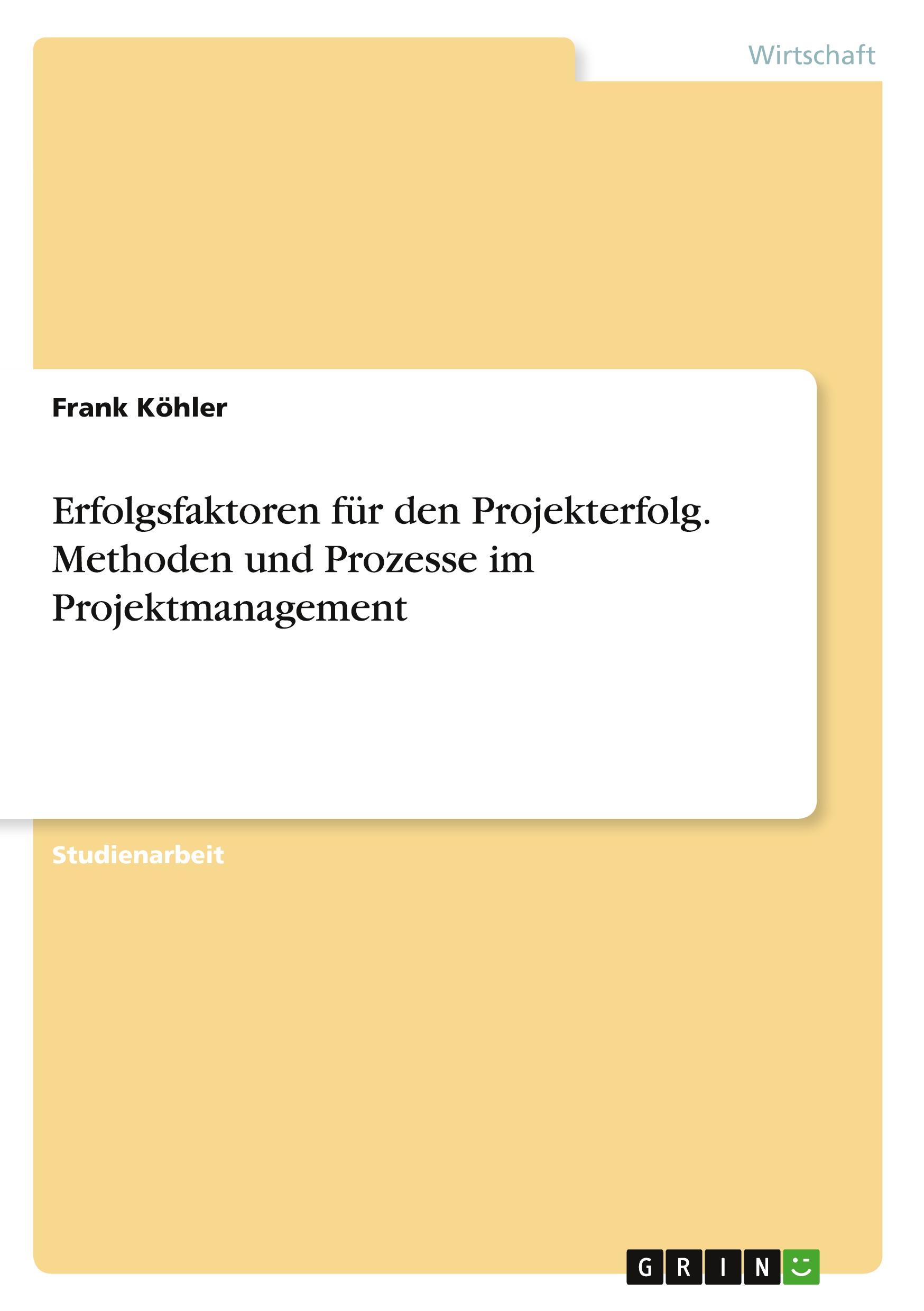 Vorderes Coverbild Erfolgsfaktoren für den Projekterfolg. Methoden und Prozesse im Projektmanagement