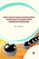 Vorderes Coverbild Vadeli Islem Piyasasi Yatirimlarinda Capraz Kesit ve Zaman Serisi Momentum Stratejileri