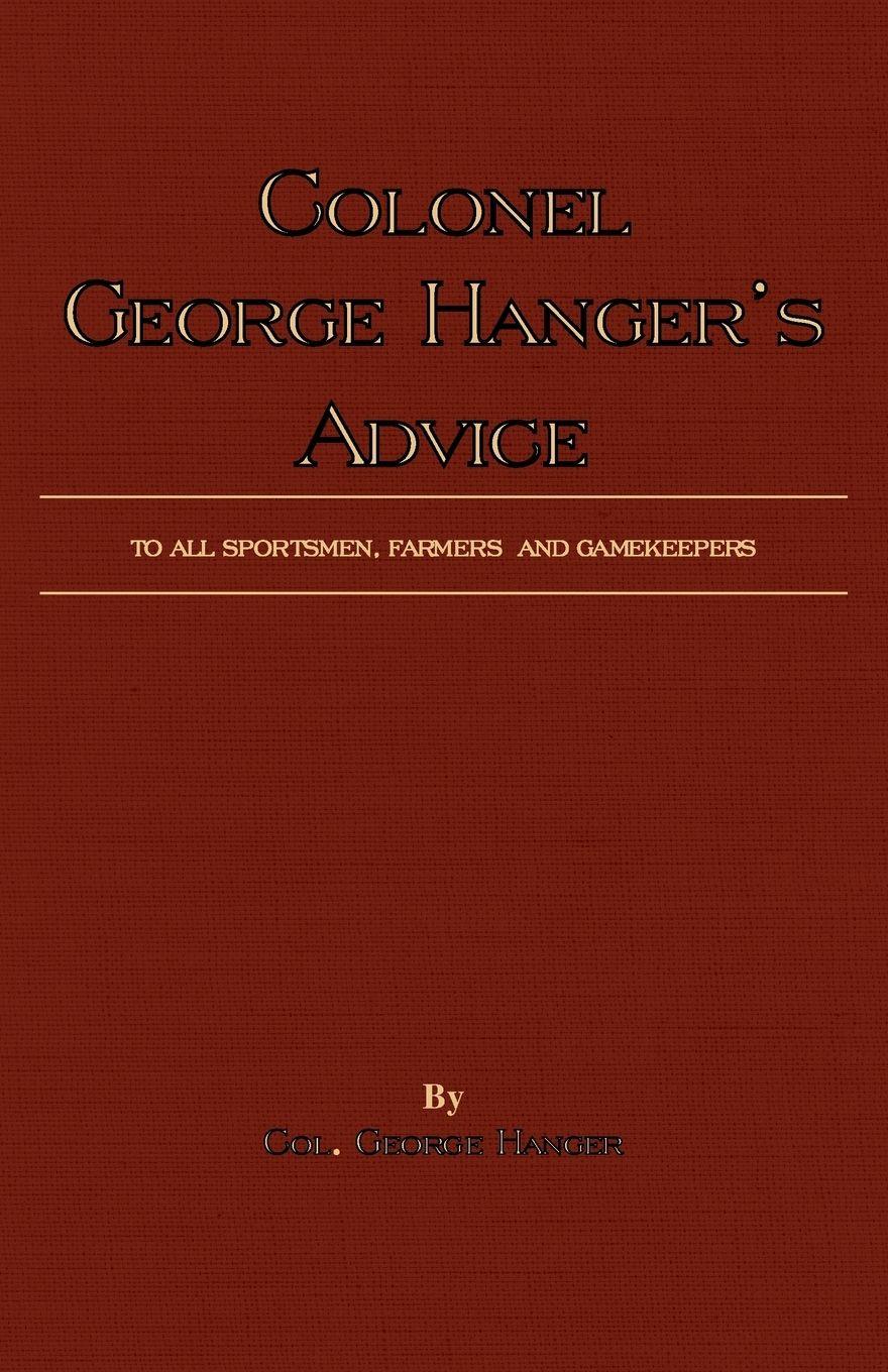 Vorderes Coverbild Colonel George Hanger's Advice To All Sportsmen, Farmers And Gamekeepers (History Of Shooting Series)
