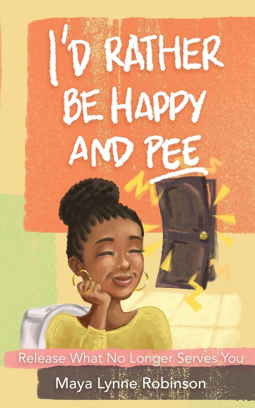 Vorderes Coverbild I'd Rather Be Happy and Pee