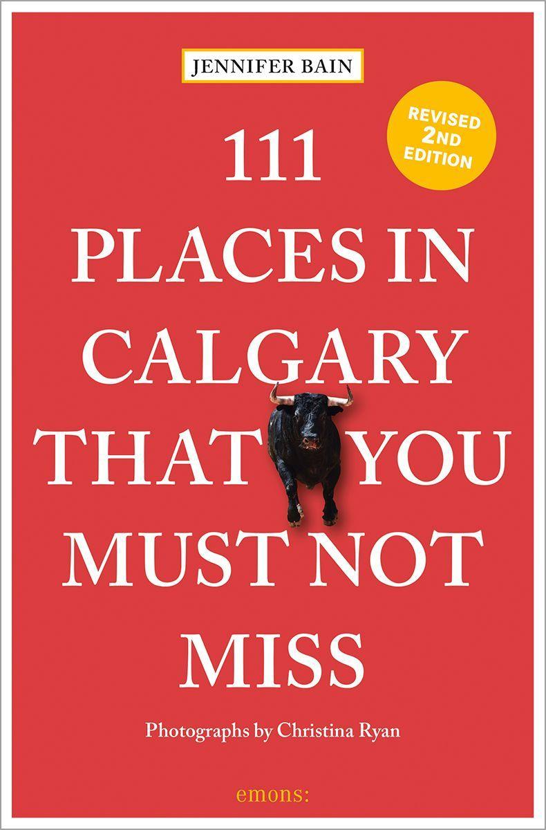 Vorderes Coverbild 111 Places in Calgary That You Must Not Miss
