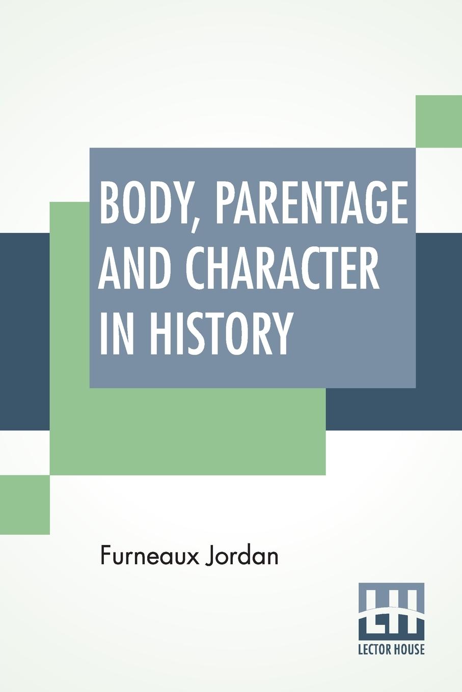 Vorderes Coverbild Body, Parentage And Character In History
