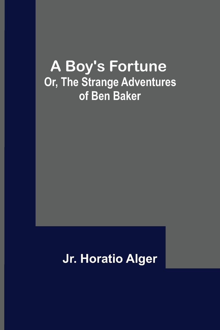 Vorderes Coverbild A Boy's Fortune; Or, The Strange Adventures of Ben Baker
