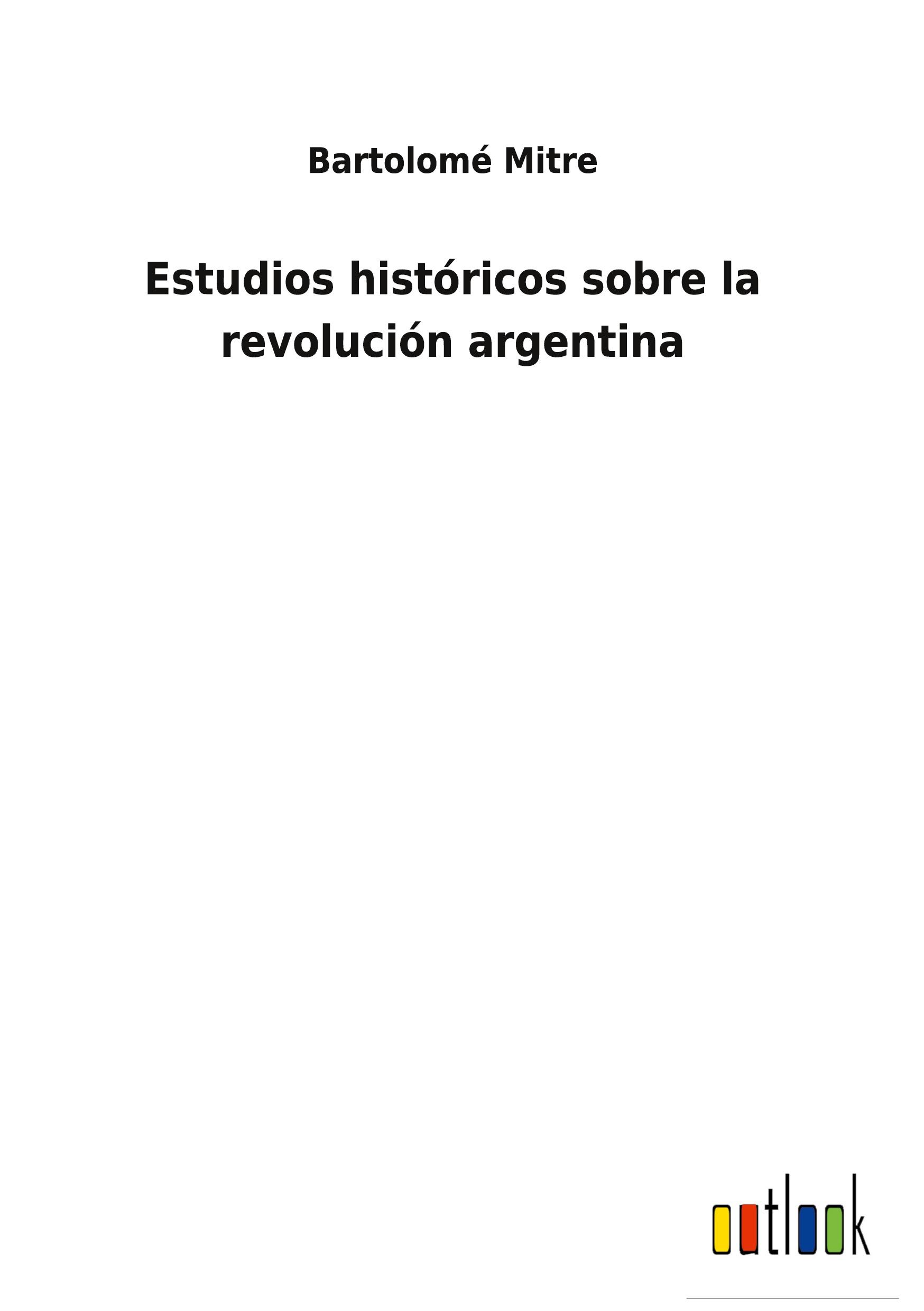 Vorderes Coverbild Estudios históricos sobre la revolución argentina