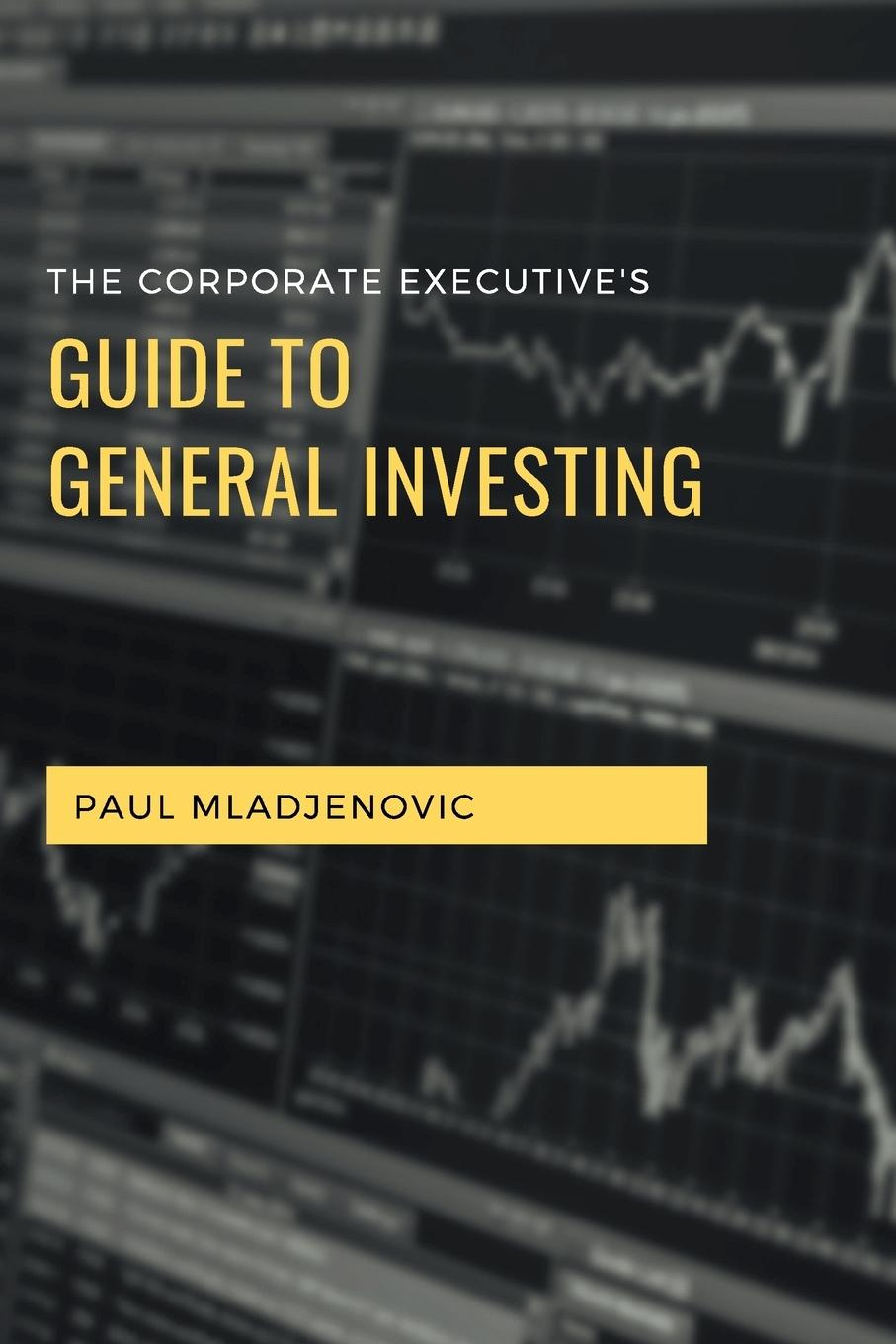 Vorderes Coverbild The Corporate Executive's Guide to General Investing