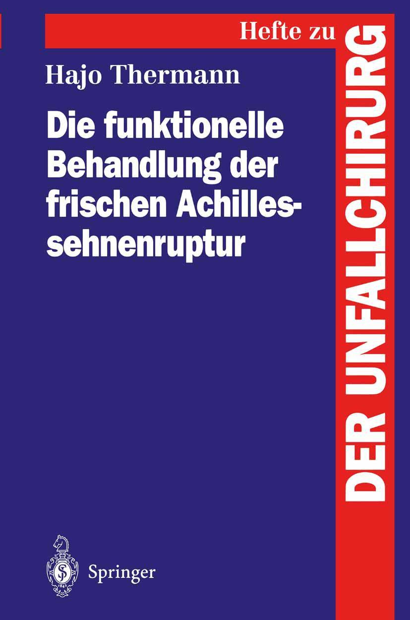 Vorderes Coverbild Die funktionelle Behandlung der frischen Achillessehnenruptur