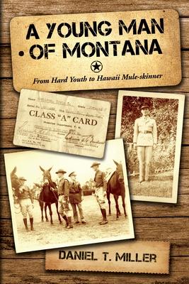 Vorderes Coverbild A Young Man of Montana: From Hard Youth to Hawaii Mule-Skinner