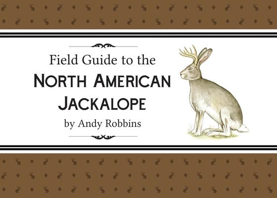 Vorderes Coverbild Field Guide to North American Jackalope, 2e: (Expanded Edition)