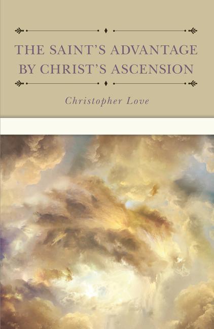 Vorderes Coverbild The Saint's Advantage by Christ's Ascension and Coming Again from Heaven