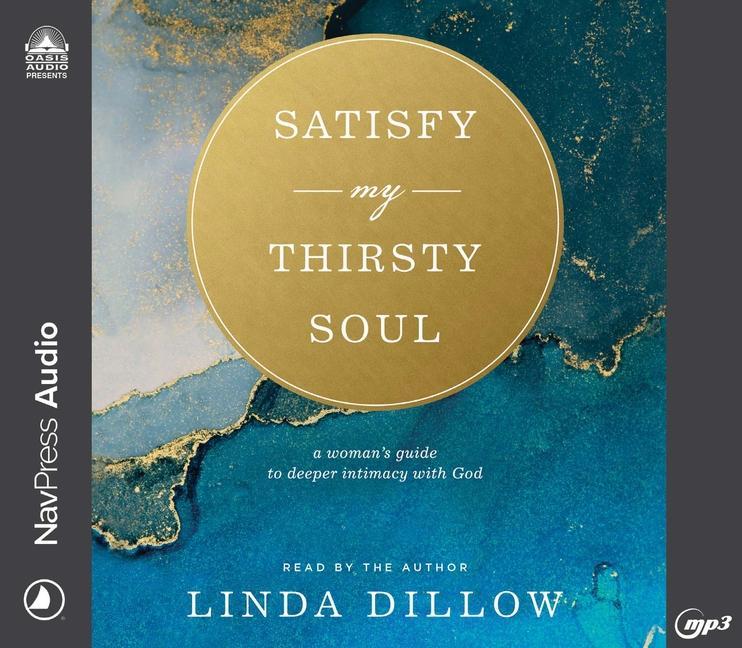 Vorderes Coverbild Satisfy My Thirsty Soul: A Woman's Guide to Deeper Intimacy with God