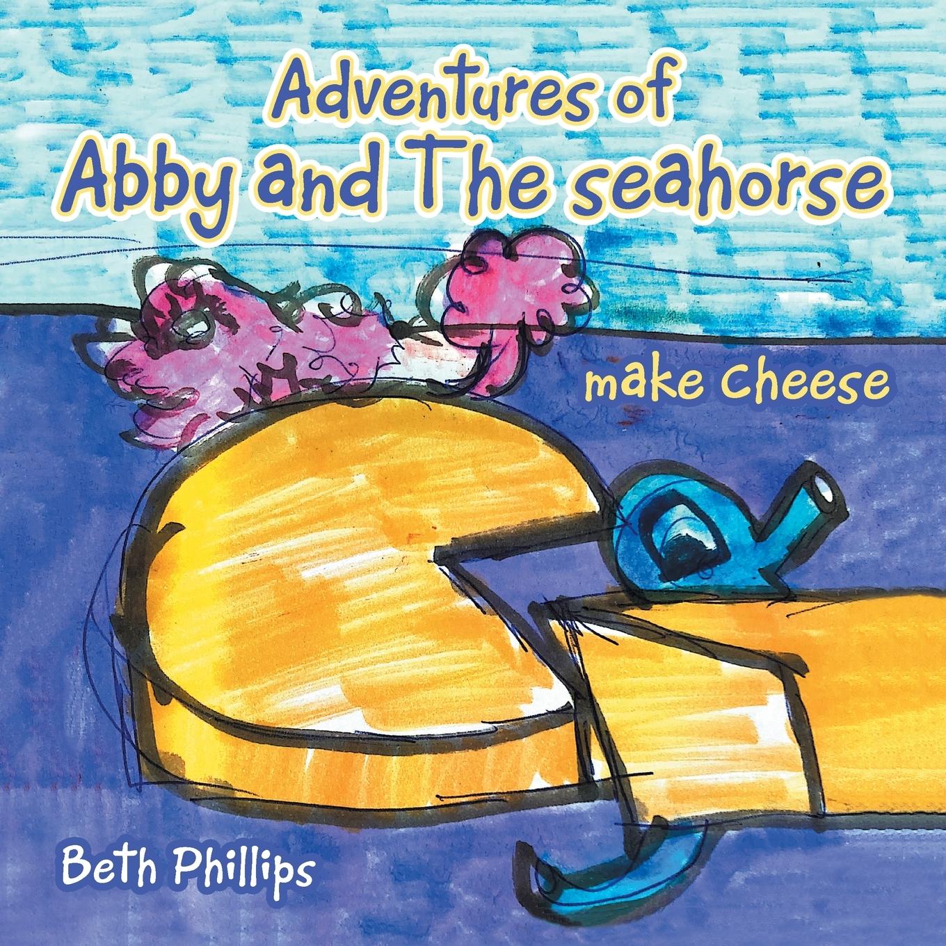 Vorderes Coverbild Adventures of Abby and the Seahorse Make Cheese