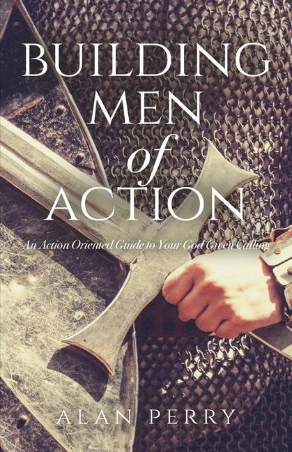 Vorderes Coverbild Building Men of Action: An Action Oriented Guide to Your God Given Calling