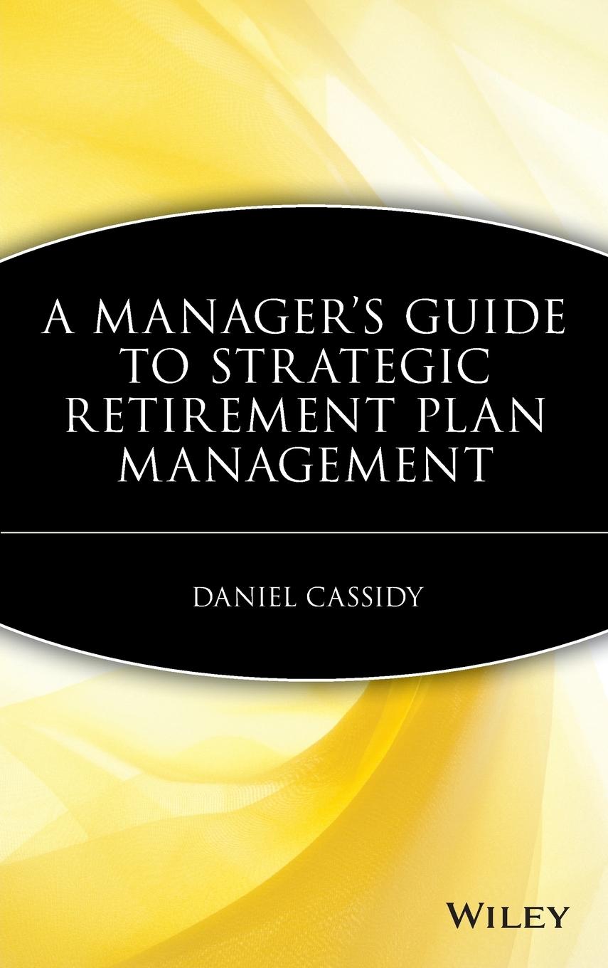 Vorderes Coverbild A Manager's Guide to Strategic Retirement Plan Management