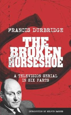 Vorderes Coverbild The Broken Horseshoe (Scripts of the TV serial)
