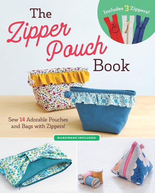 Vorderes Coverbild The Zipper Pouch Book: Sew 14 Adorable Purses & Bags with Zippers