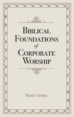 Vorderes Coverbild Biblical Foundations of Corporate Worship
