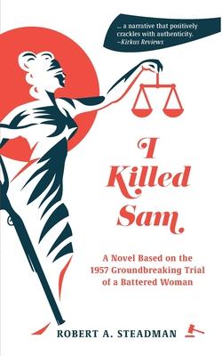 Vorderes Coverbild I Killed Sam: A Novel Based on the 1957 Groundbreaking Trial of a Battered Woman