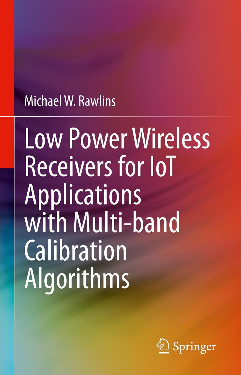 Vorderes Coverbild Low Power Wireless Receivers for IoT Applications with Multi-band Calibration Algorithms