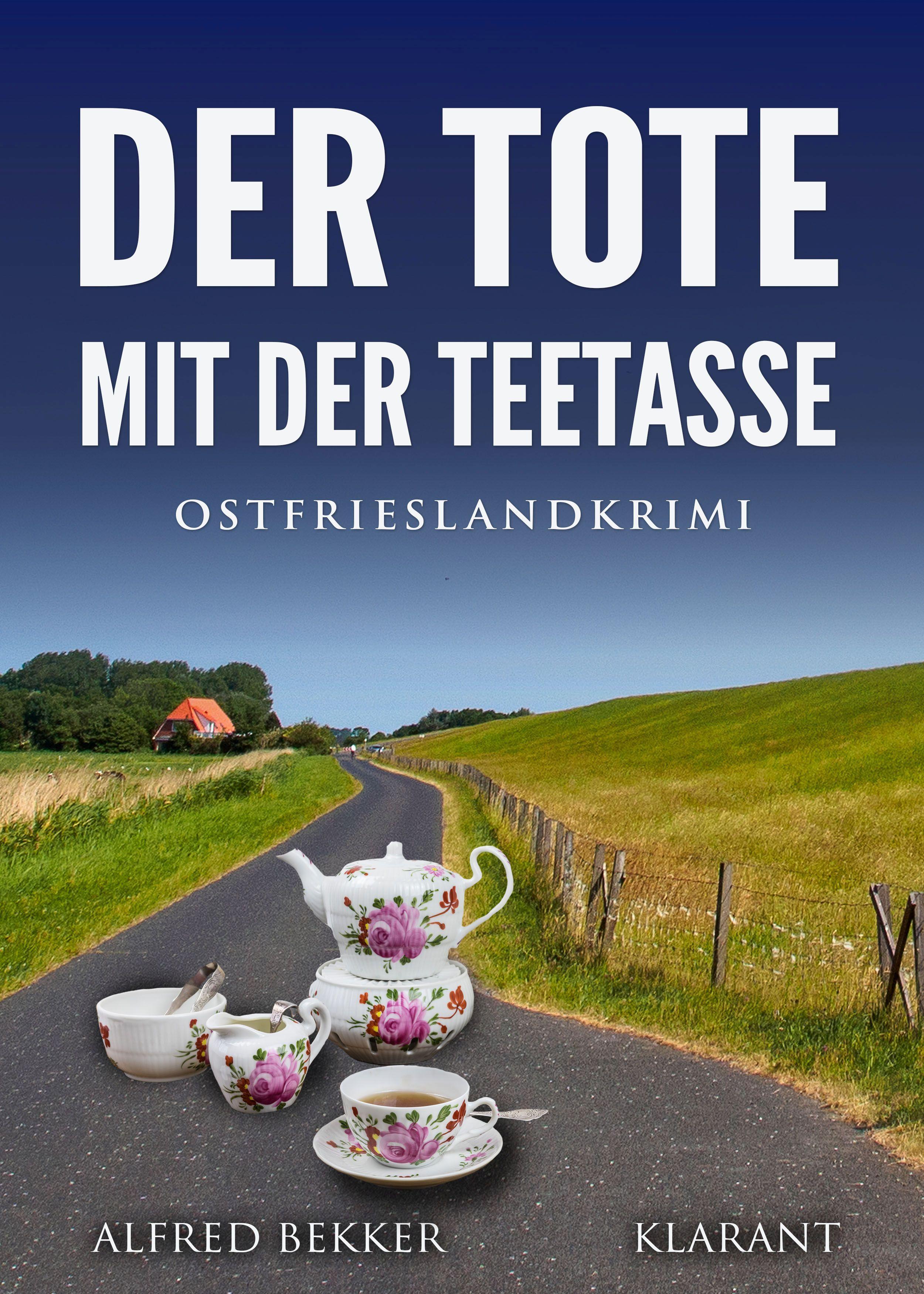 Vorderes Coverbild Der Tote mit der Teetasse. Ostfrieslandkrimi