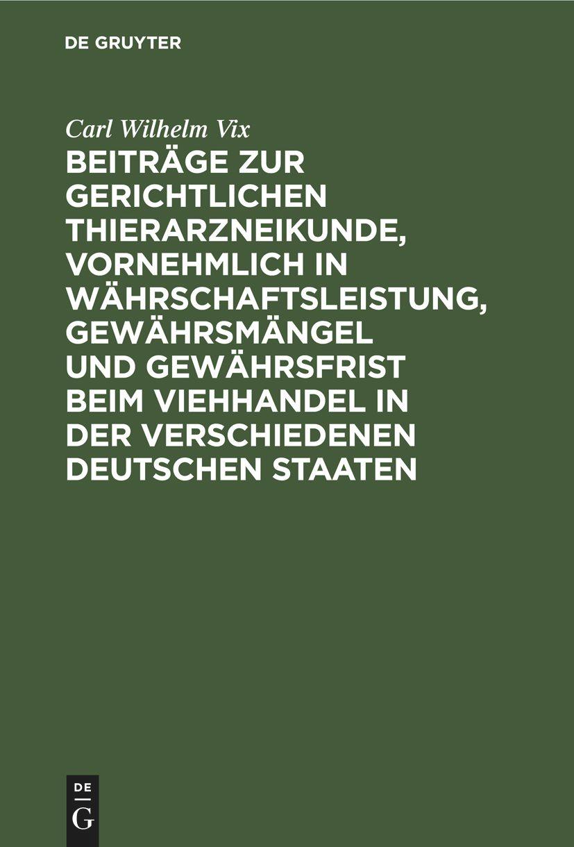 Vorderes Coverbild Beiträge zur gerichtlichen Thierarzneikunde, vornehmlich in Währschaftsleistung, Gewährsmängel und Gewährsfrist beim Viehhandel in der verschiedenen deutschen Staaten