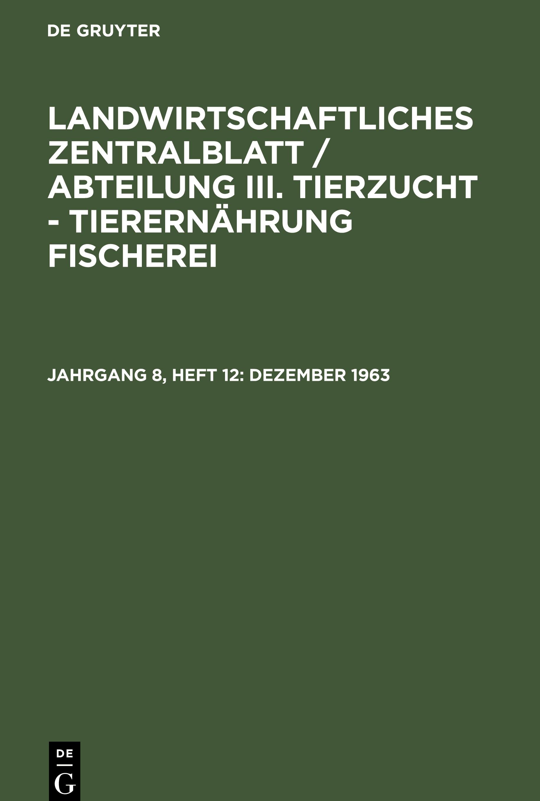 Vorderes Coverbild Landwirtschaftliches Zentralblatt / Abteilung III. Tierzucht - Tierernährung Fischerei, Jahrgang 8, Heft 12, Dezember 1963