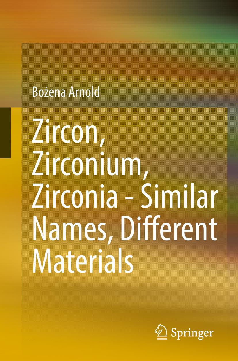 Vorderes Coverbild Zircon, Zirconium, Zirconia - Similar Names, Different Materials