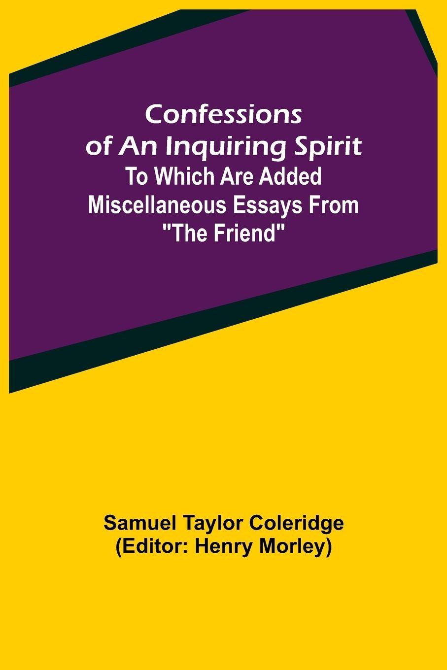 Vorderes Coverbild Confessions of an Inquiring Spirit;  To which are added Miscellaneous Essays from "The Friend"