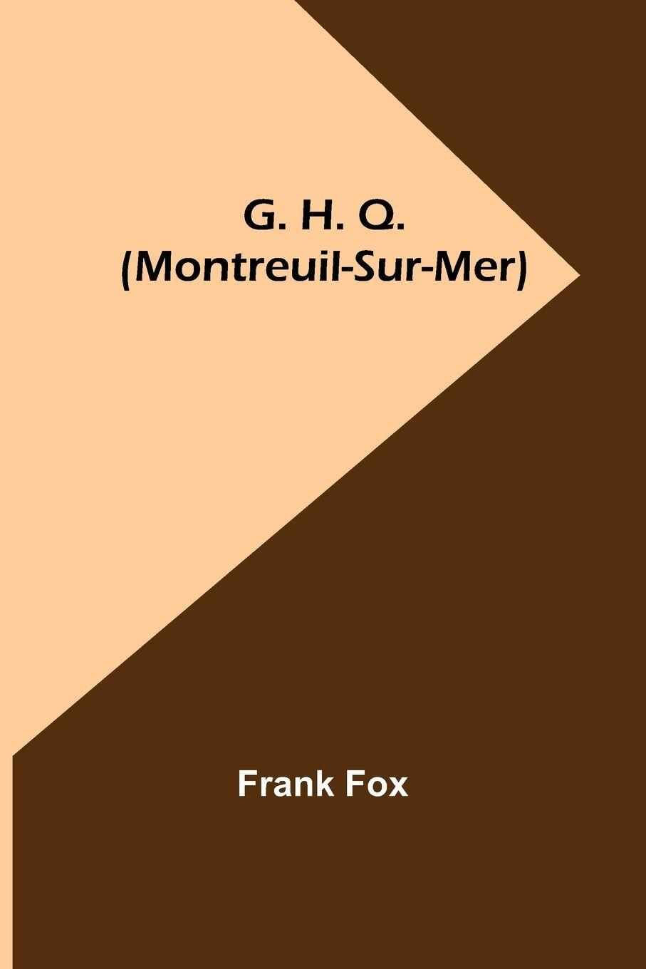 Vorderes Coverbild G. H. Q. (Montreuil-Sur-Mer)
