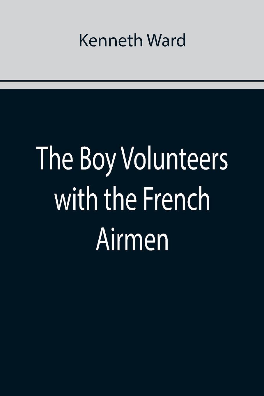 Vorderes Coverbild The Boy Volunteers with the French Airmen