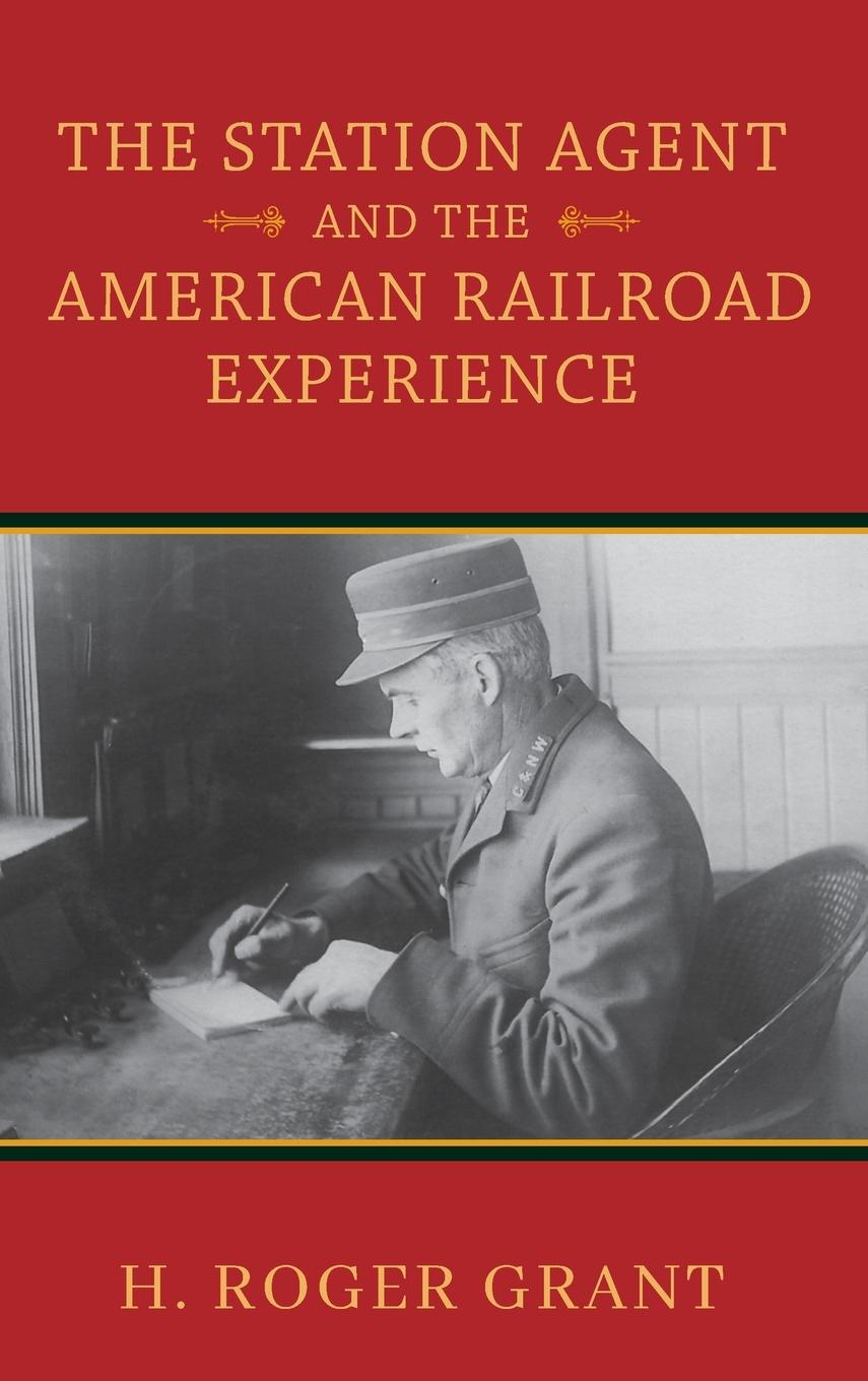 Vorderes Coverbild Station Agent and the American Railroad Experience