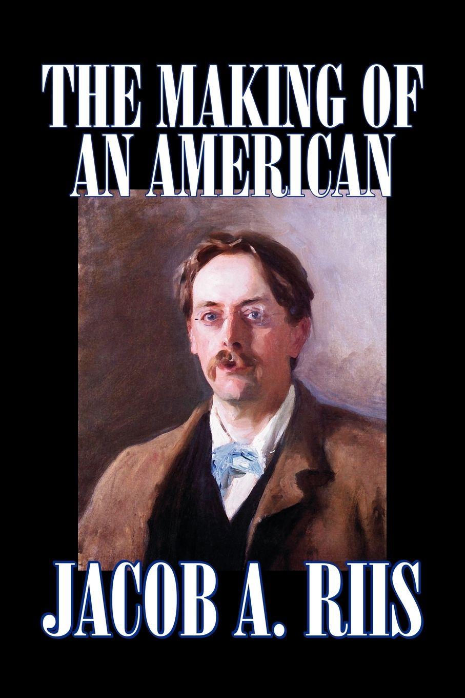 Vorderes Coverbild The Making of an American by Jacob A. Riis, Biography & Autobiography, History