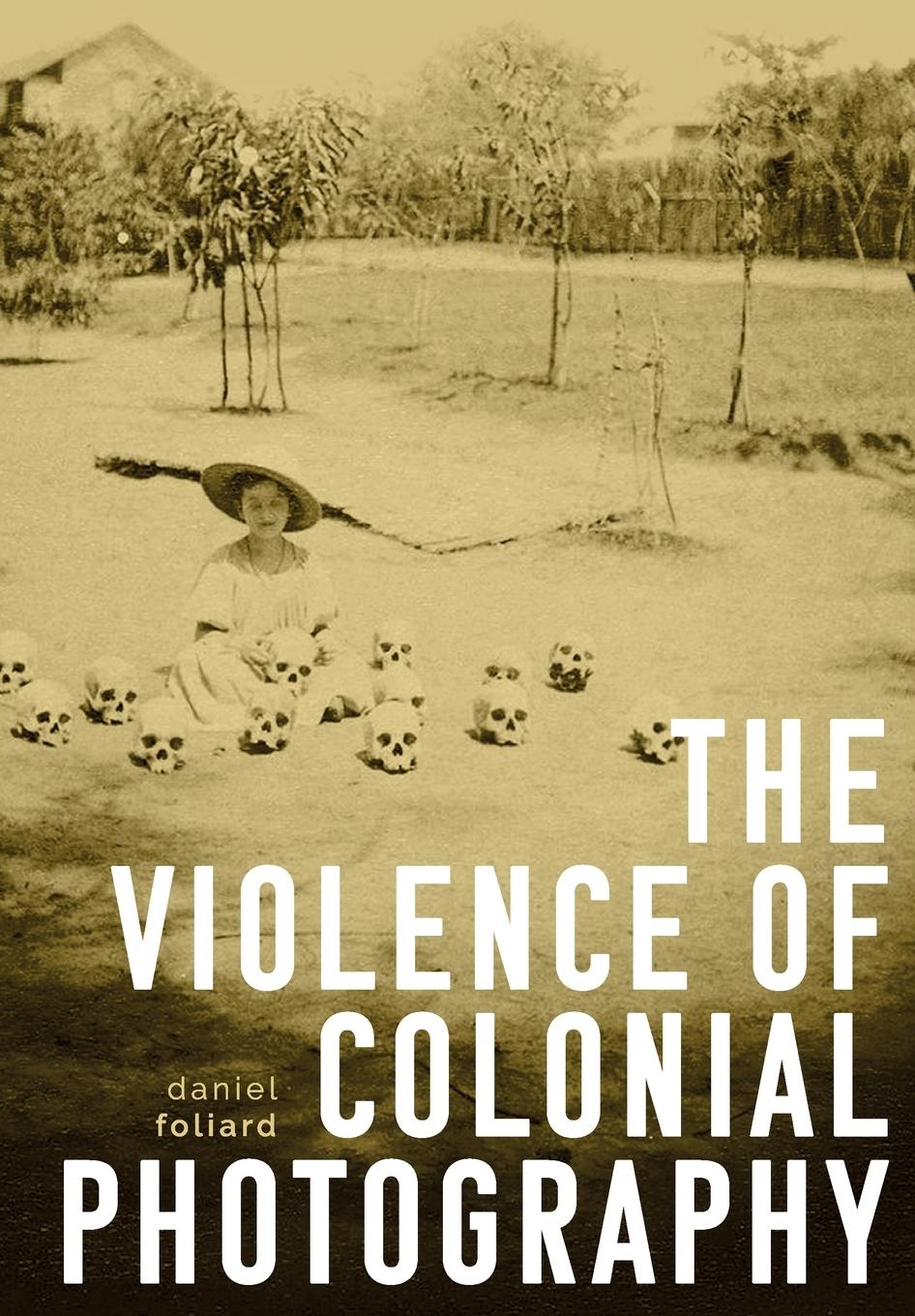 Vorderes Coverbild The Violence of Colonial Photography