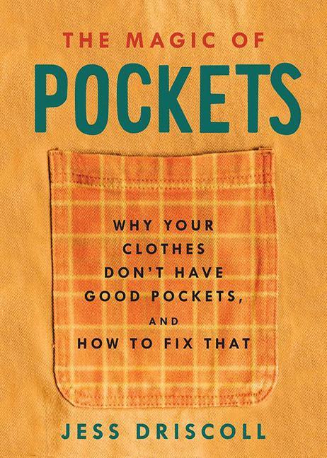 Vorderes Coverbild The Magic of Pockets: Why Your Clothes Don't Have Good Pockets and How to Fix That