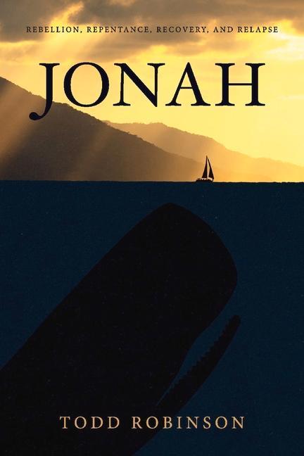 Vorderes Coverbild Jonah: Rebellion, Repentance, Recovery, and Relapse