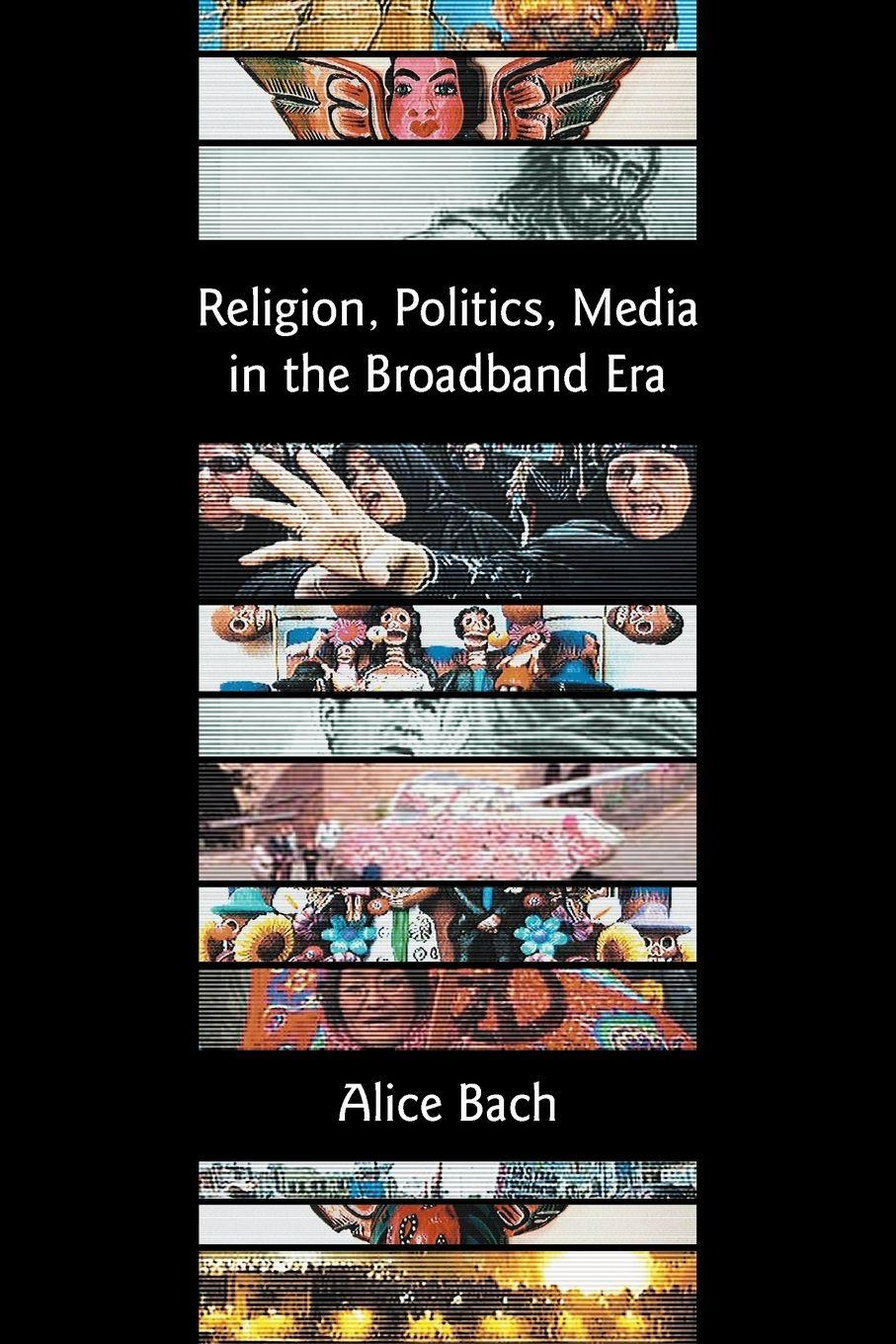 Vorderes Coverbild Religion, Politics, Media in the Broadband Era