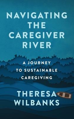 Vorderes Coverbild Navigating the Caregiver River